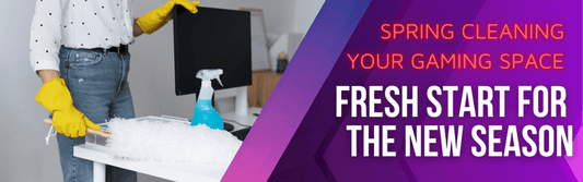 Spring Cleaning Your Gaming Space: Fresh Start for the New Season - Throne Boss Australia